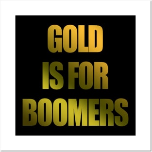 Gold Is For Boomers Crypto Trading Meme Posters and Art